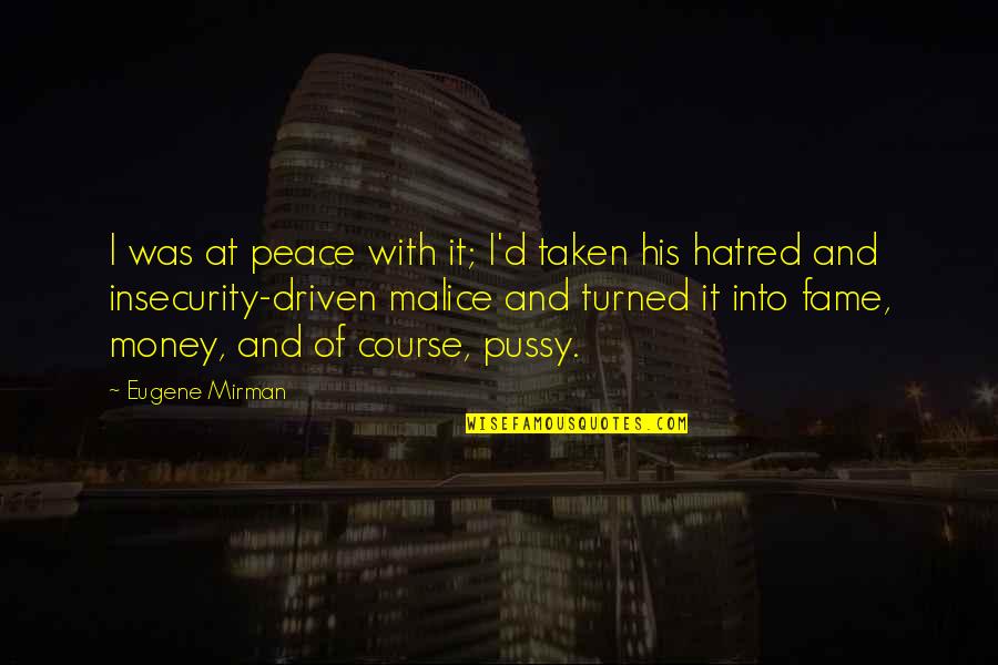 I At Peace Quotes By Eugene Mirman: I was at peace with it; I'd taken I At Peace Quotes By Eugene Mirman: I was at peace with it; I'd taken