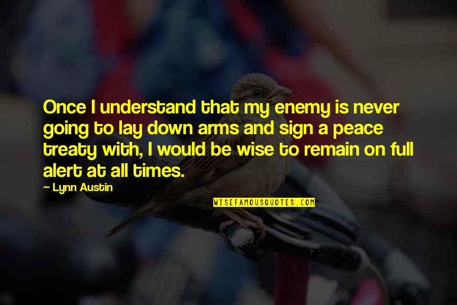 I At Peace Quotes By Lynn Austin: Once I understand that my enemy is never