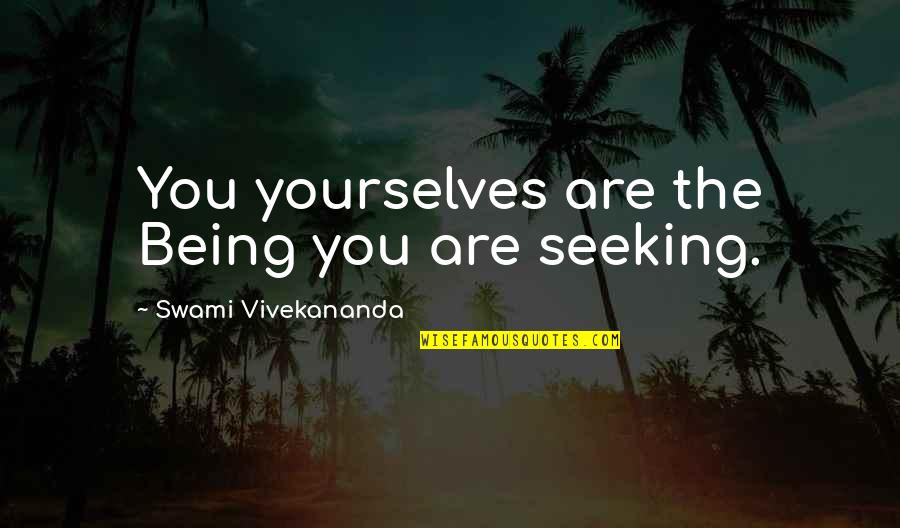 I Become A Transparent Eyeball Quote Quotes By Swami Vivekananda: You yourselves are the Being you are seeking.