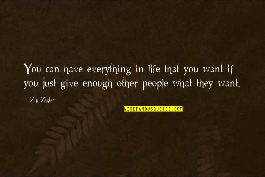 I Believe In Harvey Dent Quotes By Zig Ziglar: You can have everything in life that you