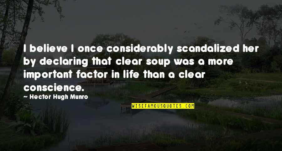 I Believe In Her Quotes By Hector Hugh Munro: I believe I once considerably scandalized her by I Believe In Her Quotes By Hector Hugh Munro: I believe I once considerably scandalized her by