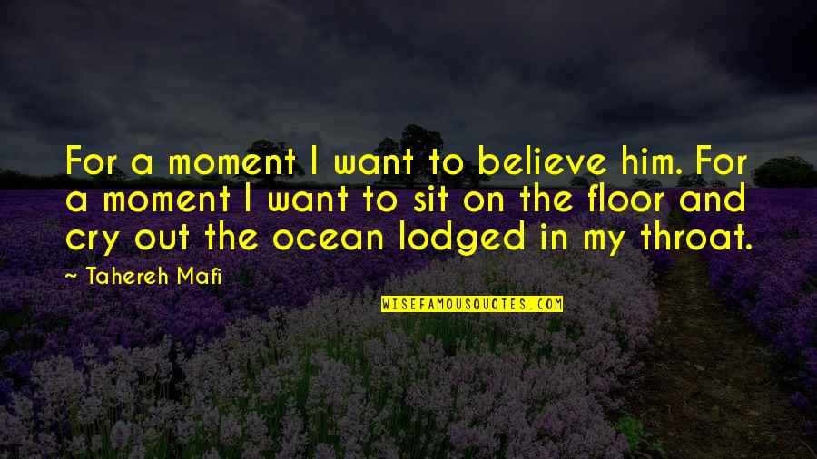 I Believe In Him Quotes By Tahereh Mafi: For a moment I want to believe him.