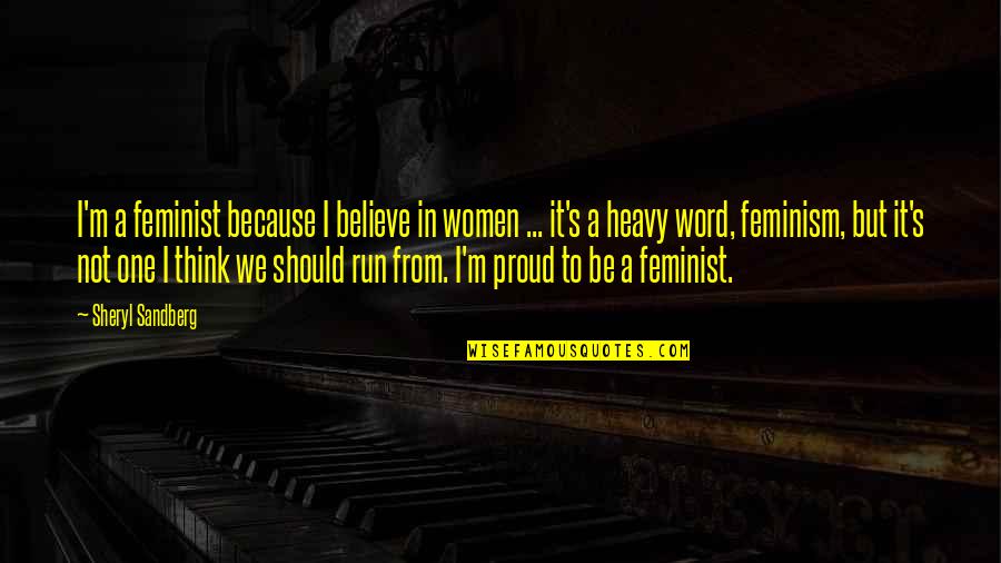 I Believe In Quotes By Sheryl Sandberg: I'm a feminist because I believe in women I Believe In Quotes By Sheryl Sandberg: I'm a feminist because I believe in women