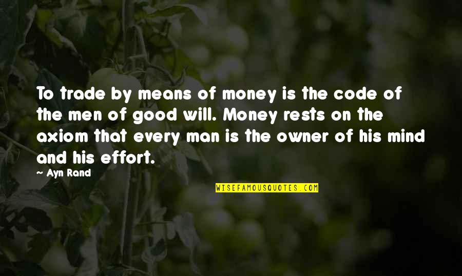 I Believe In The Kindness Of Strangers Quotes By Ayn Rand: To trade by means of money is the