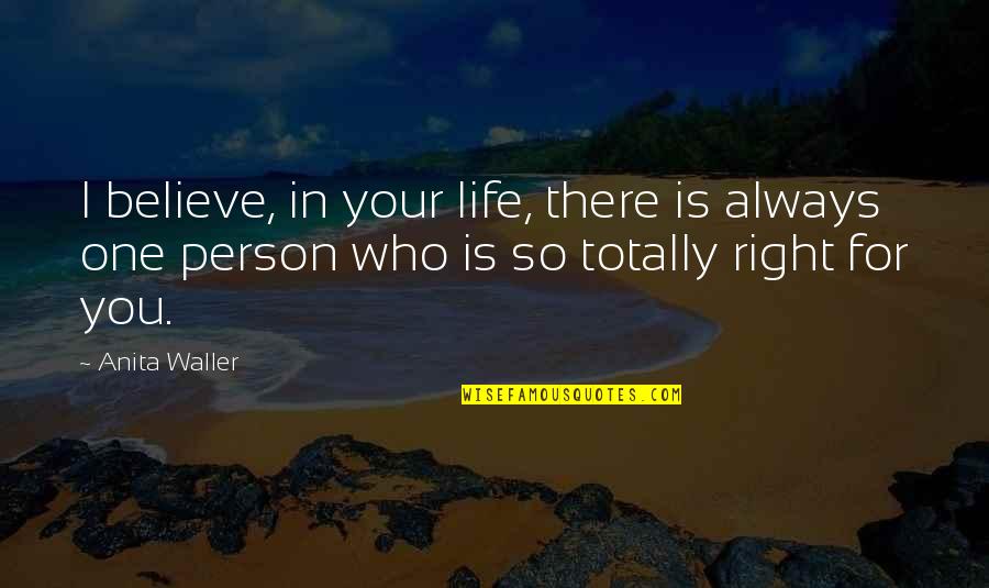 I Believe In You Quotes By Anita Waller: I believe, in your life, there is always
