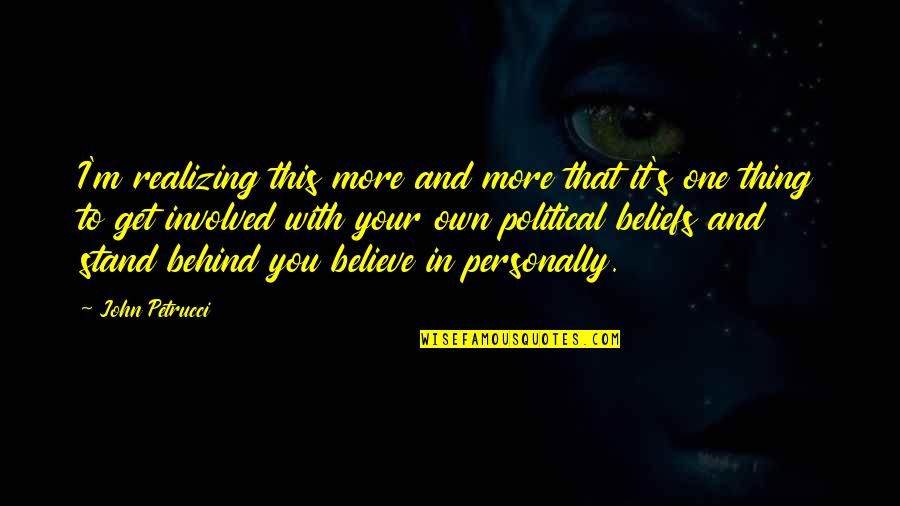 I Believe In Your Quotes By John Petrucci: I'm realizing this more and more that it's I Believe In Your Quotes By John Petrucci: I'm realizing this more and more that it's