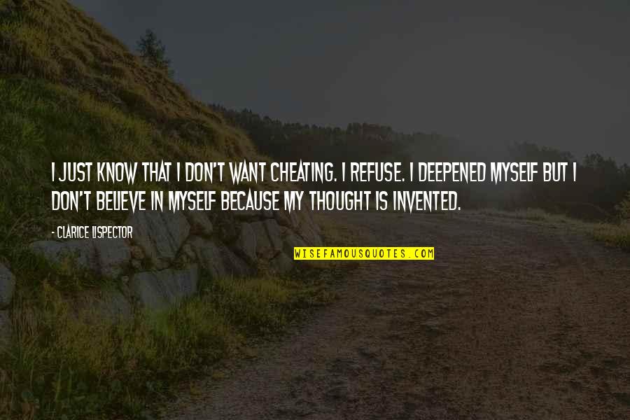 I Believe Myself Quotes By Clarice Lispector: I just know that I don't want cheating.