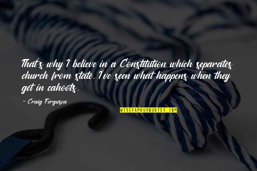 I Believe Quotes By Craig Ferguson: That's why I believe in a Constitution which