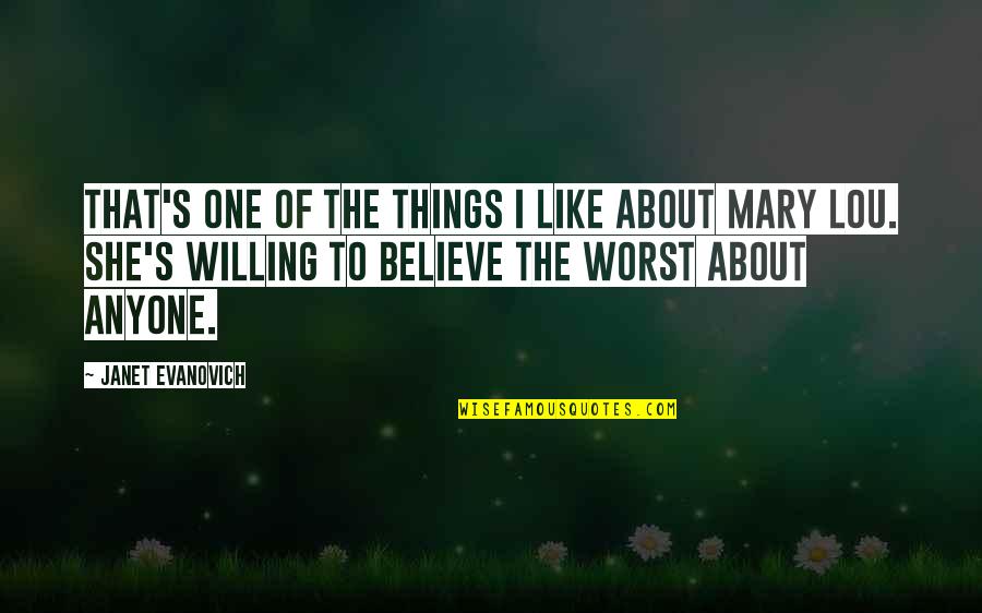 I Believe Quotes By Janet Evanovich: That's one of the things I like about
