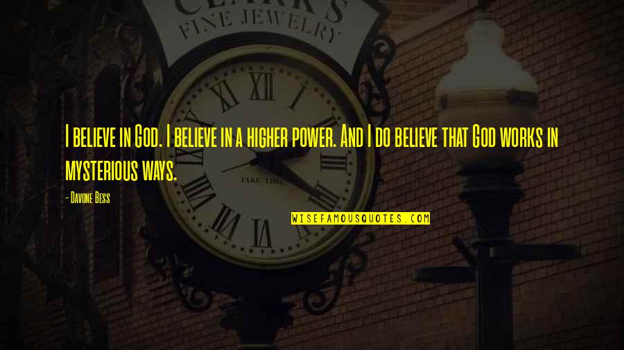 I Believe That God Quotes By Davone Bess: I believe in God. I believe in a
