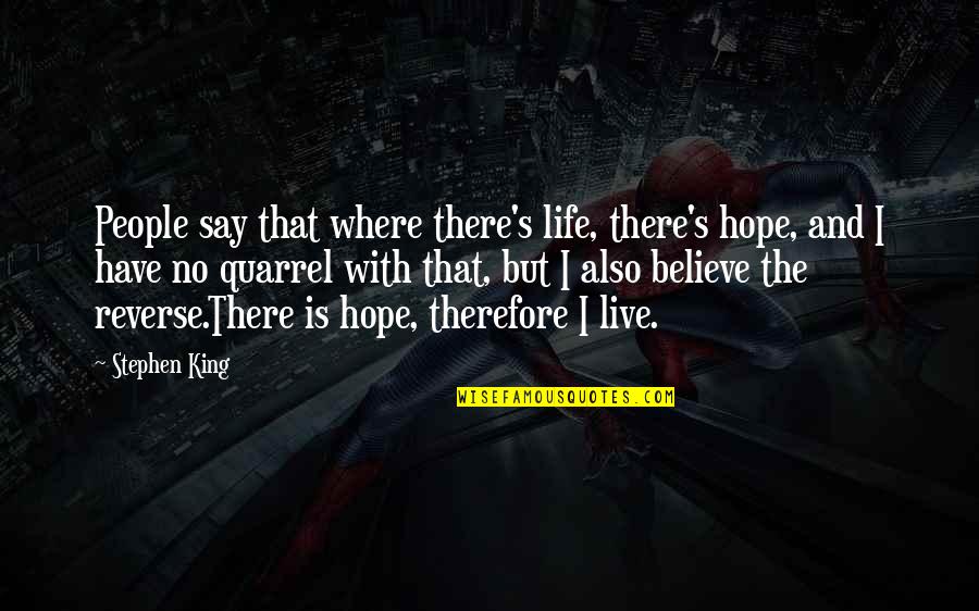 I Believe That Life Quotes By Stephen King: People say that where there's life, there's hope,