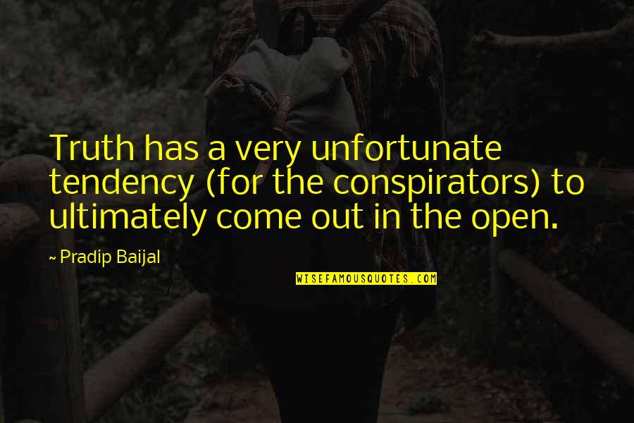 I Believed All Your Lies Quotes By Pradip Baijal: Truth has a very unfortunate tendency (for the