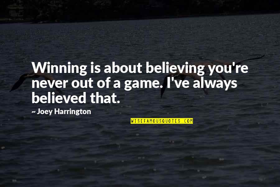 I Believed You Quotes By Joey Harrington: Winning is about believing you're never out of