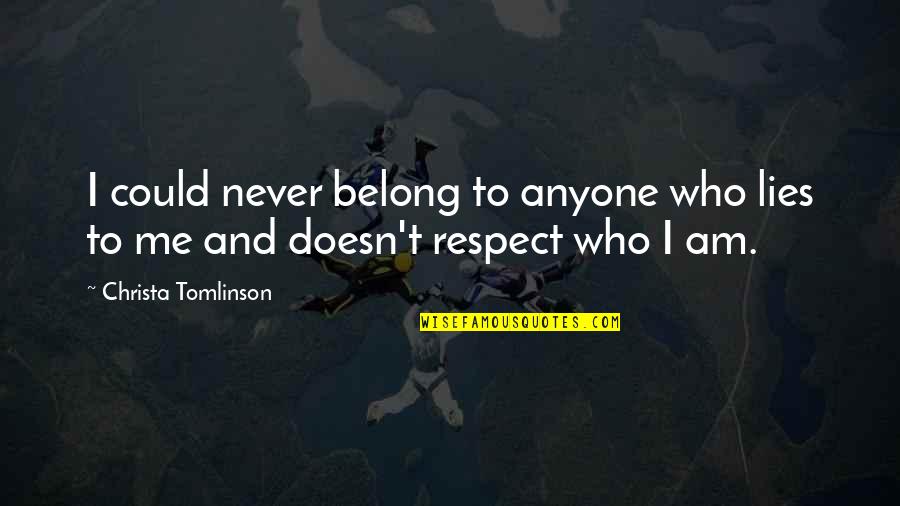 I Belong Quotes By Christa Tomlinson: I could never belong to anyone who lies I Belong Quotes By Christa Tomlinson: I could never belong to anyone who lies