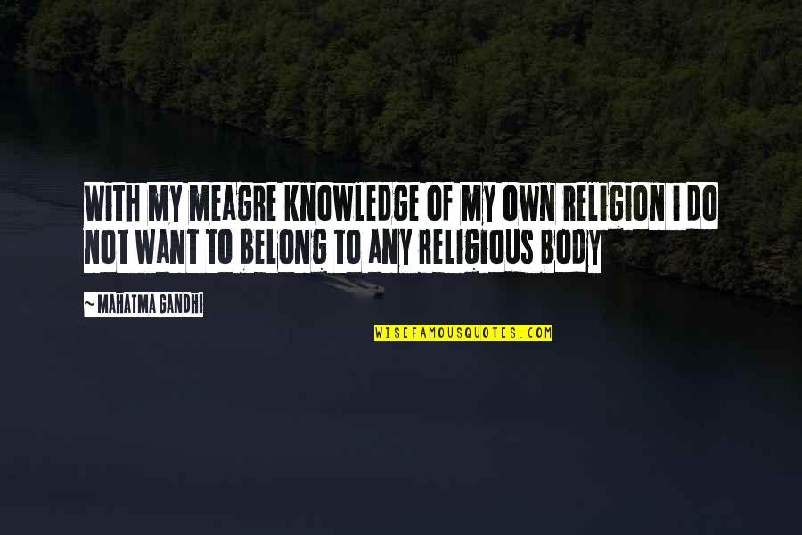 I Belong Quotes By Mahatma Gandhi: With my meagre knowledge of my own religion I Belong Quotes By Mahatma Gandhi: With my meagre knowledge of my own religion