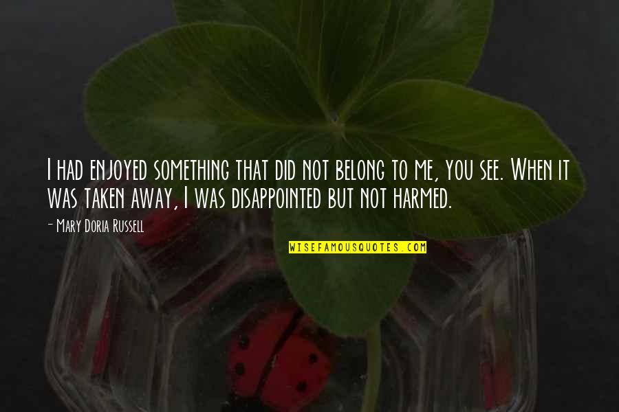 I Belong Quotes By Mary Doria Russell: I had enjoyed something that did not belong