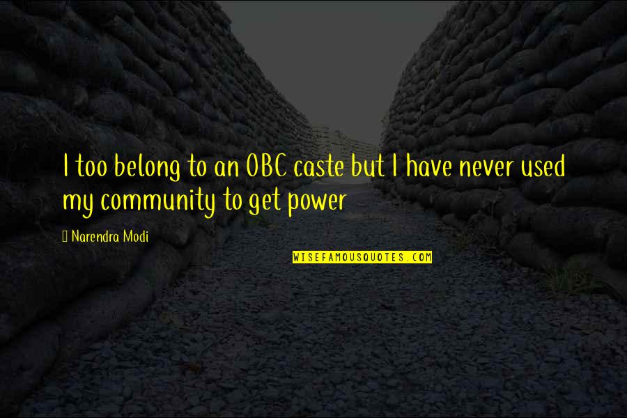 I Belong Quotes By Narendra Modi: I too belong to an OBC caste but
