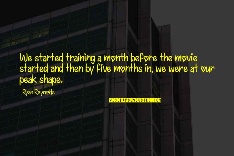 I Blame Global Warming Dangit Quotes By Ryan Reynolds: We started training a month before the movie I Blame Global Warming Dangit Quotes By Ryan Reynolds: We started training a month before the movie