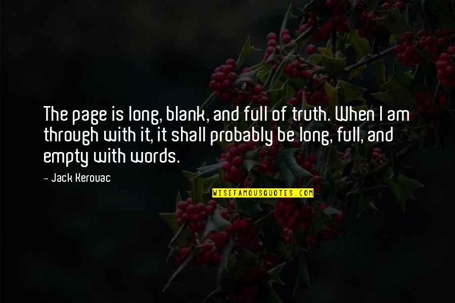 I Blank You Quotes By Jack Kerouac: The page is long, blank, and full of