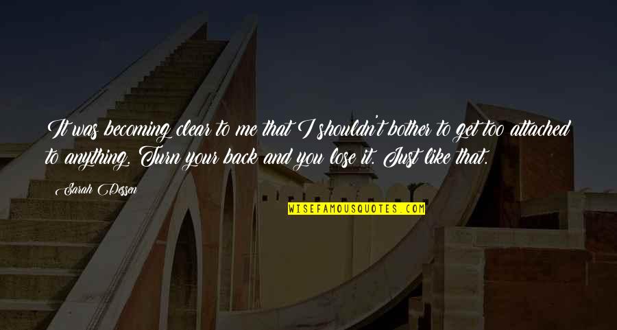 I Bother You Quotes By Sarah Dessen: It was becoming clear to me that I I Bother You Quotes By Sarah Dessen: It was becoming clear to me that I