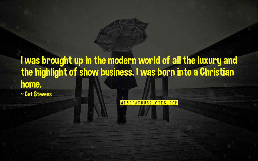 I Brought You Into This World Quotes By Cat Stevens: I was brought up in the modern world