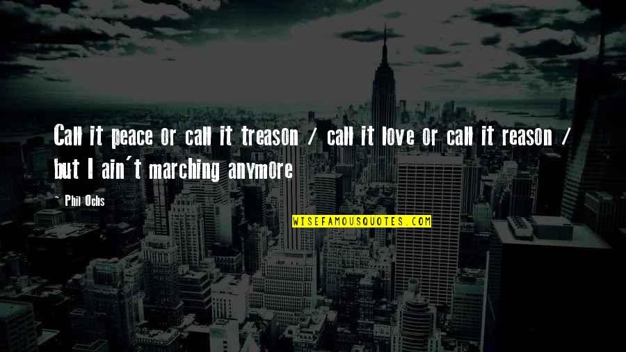 I Call It Love Quotes By Phil Ochs: Call it peace or call it treason /