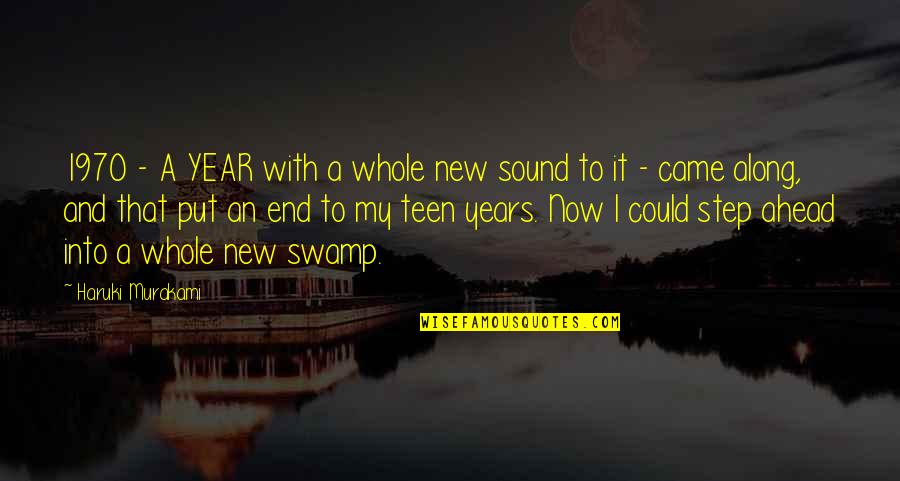 I Came Along Quotes By Haruki Murakami: 1970 - A YEAR with a whole new