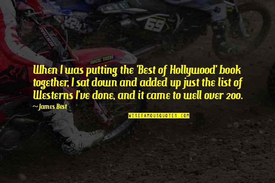 I Came Up Quotes By James Best: When I was putting the 'Best of Hollywood'
