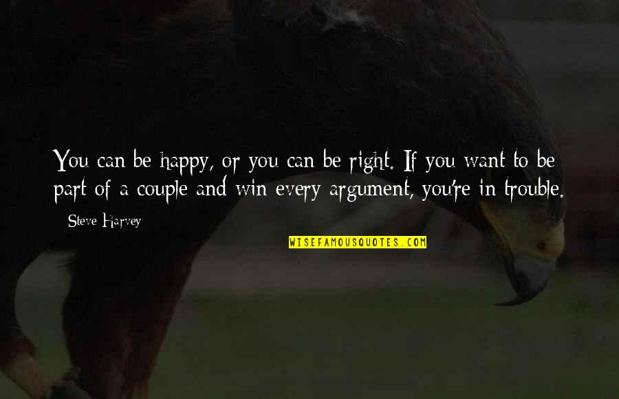 I Can Be Happy On My Own Quotes By Steve Harvey: You can be happy, or you can be