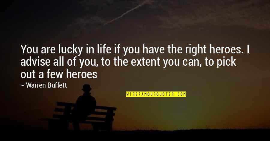 I Can Be Your Hero Quotes By Warren Buffett: You are lucky in life if you have