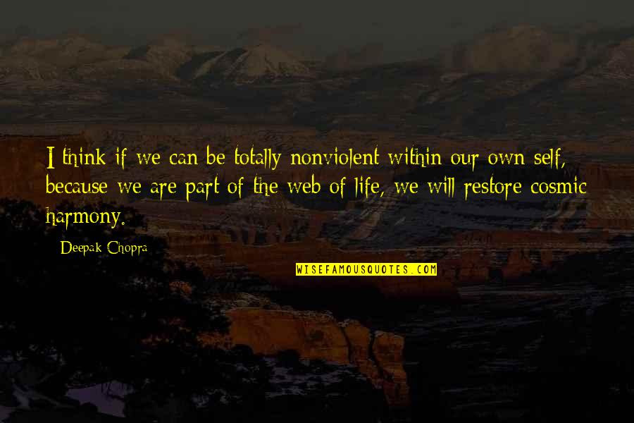 I Can Because I Think I Can Quotes By Deepak Chopra: I think if we can be totally nonviolent