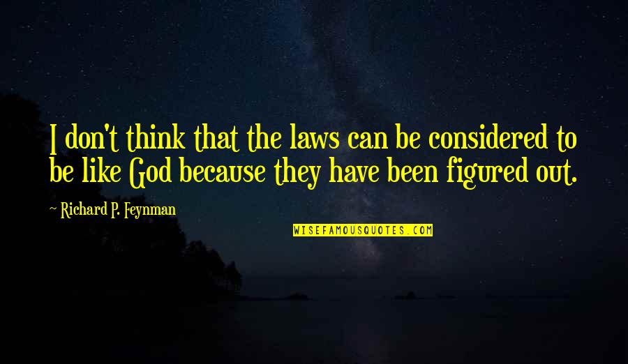 I Can Because I Think I Can Quotes By Richard P. Feynman: I don't think that the laws can be