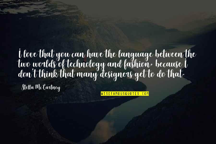 I Can Because I Think I Can Quotes By Stella McCartney: I love that you can have the language