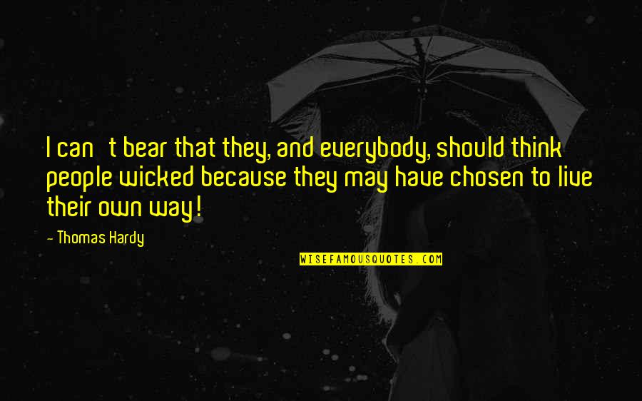 I Can Because I Think I Can Quotes By Thomas Hardy: I can't bear that they, and everybody, should