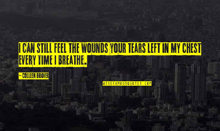 I Can Breathe Quotes By Colleen Hoover: I can still feel the wounds your tears