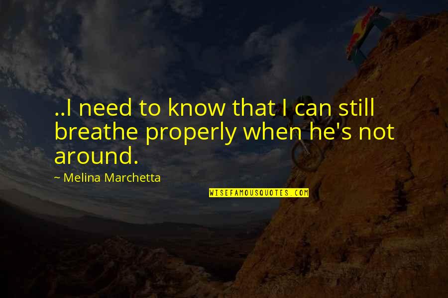 I Can Breathe Quotes By Melina Marchetta: ..I need to know that I can still