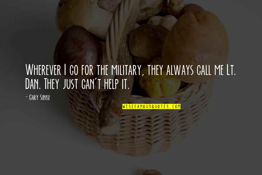 I Can Call My Own Quotes By Gary Sinise: Wherever I go for the military, they always