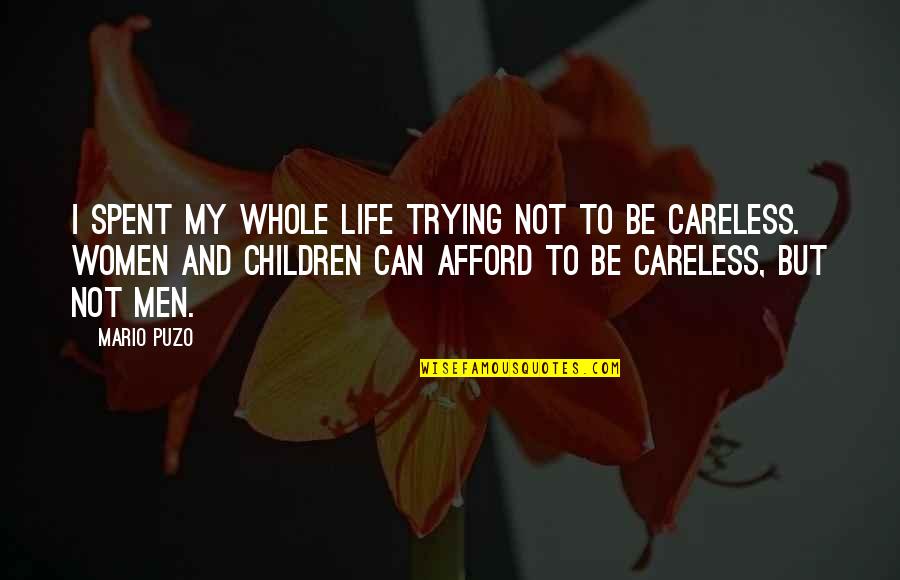 I Can Careless Quotes By Mario Puzo: I spent my whole life trying not to