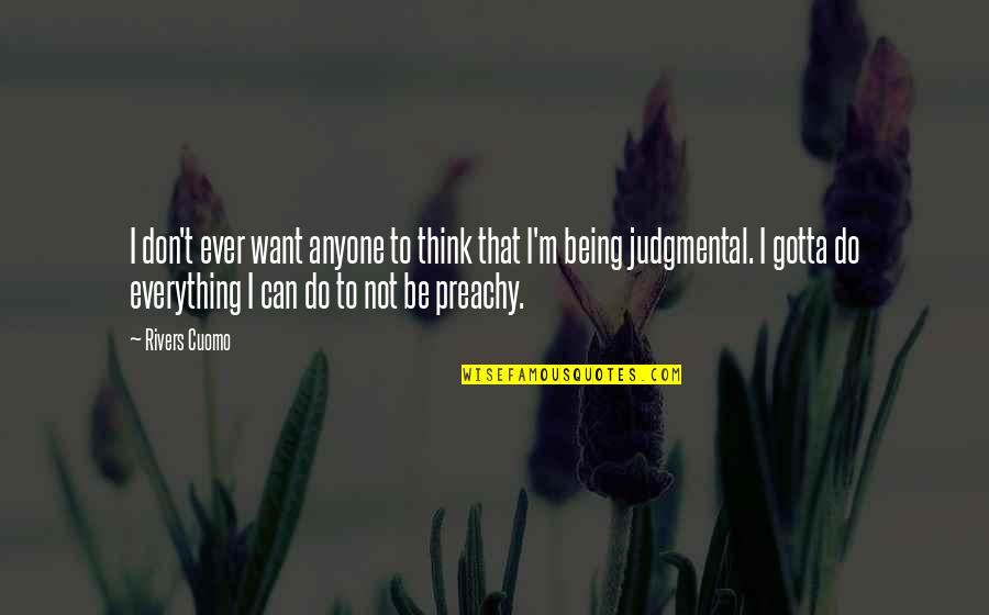 I Can Do Everything Quotes By Rivers Cuomo: I don't ever want anyone to think that