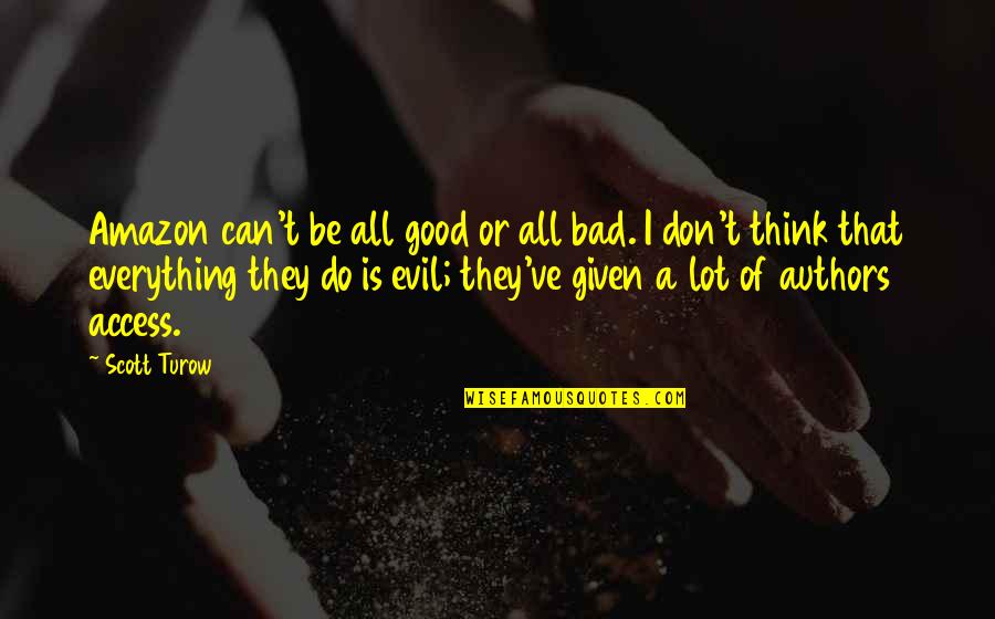I Can Do Everything Quotes By Scott Turow: Amazon can't be all good or all bad.