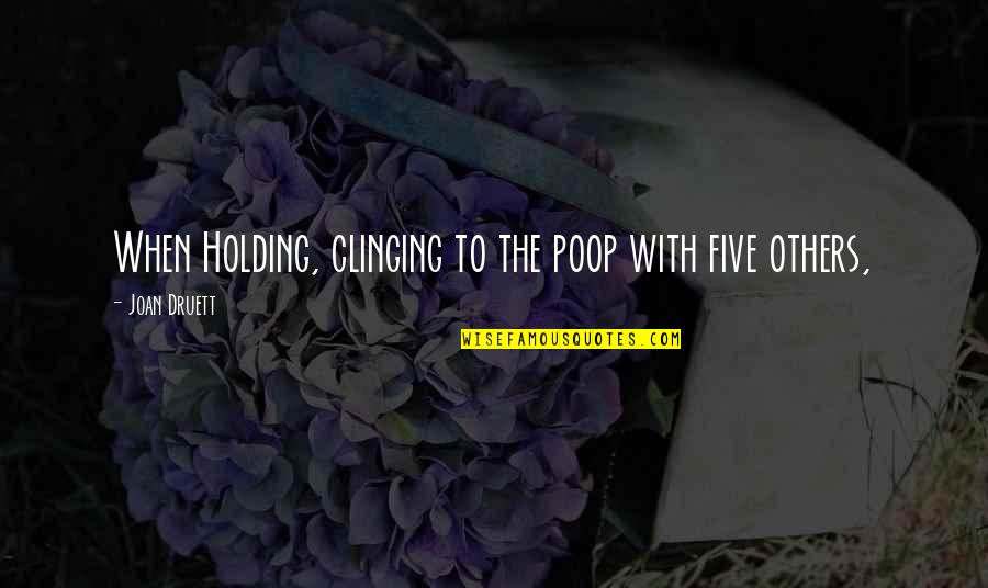 I Can Do Hard Things Quotes By Joan Druett: When Holding, clinging to the poop with five