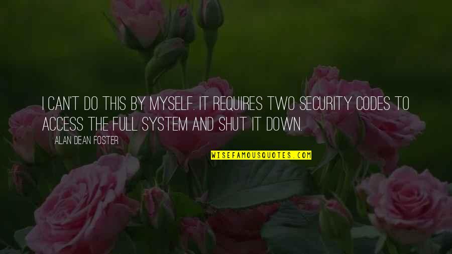 I Can Do Myself Quotes By Alan Dean Foster: I can't do this by myself. It requires