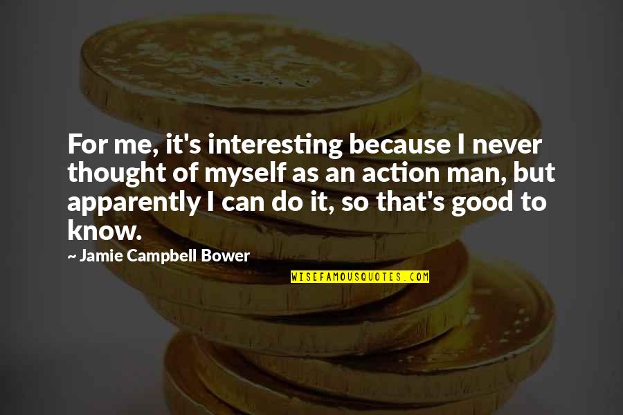 I Can Do Myself Quotes By Jamie Campbell Bower: For me, it's interesting because I never thought