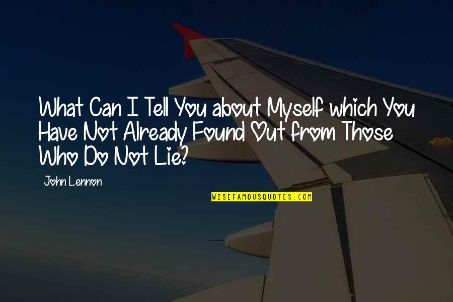 I Can Do Myself Quotes By John Lennon: What Can I Tell You about Myself which