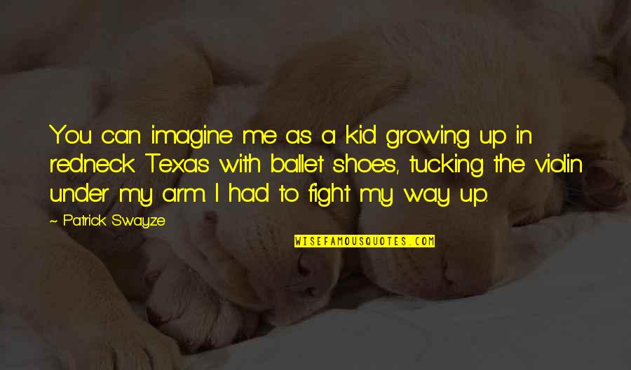 I Can Fight Quotes By Patrick Swayze: You can imagine me as a kid growing I Can Fight Quotes By Patrick Swayze: You can imagine me as a kid growing