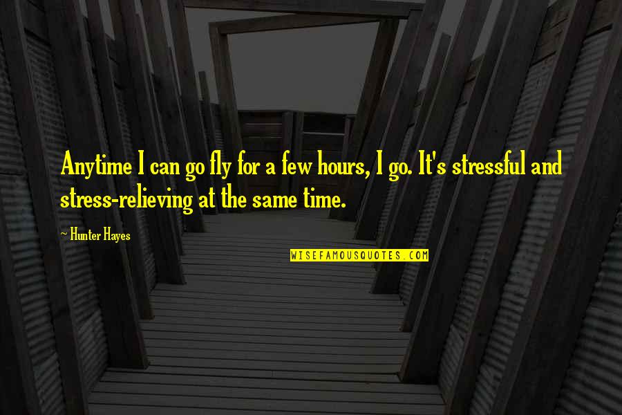 I Can Fly Quotes By Hunter Hayes: Anytime I can go fly for a few I Can Fly Quotes By Hunter Hayes: Anytime I can go fly for a few
