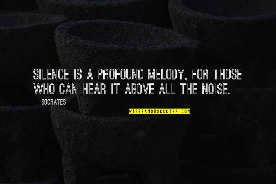 I Can Hear Your Silence Quotes By Socrates: Silence is a profound melody, for those who