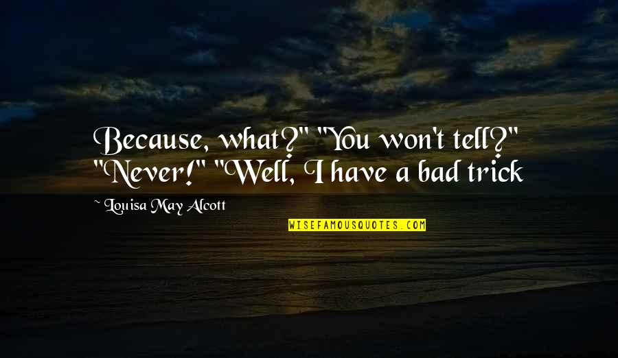 I Can Hear Your Voice Kdrama Quotes By Louisa May Alcott: Because, what?" "You won't tell?" "Never!" "Well, I