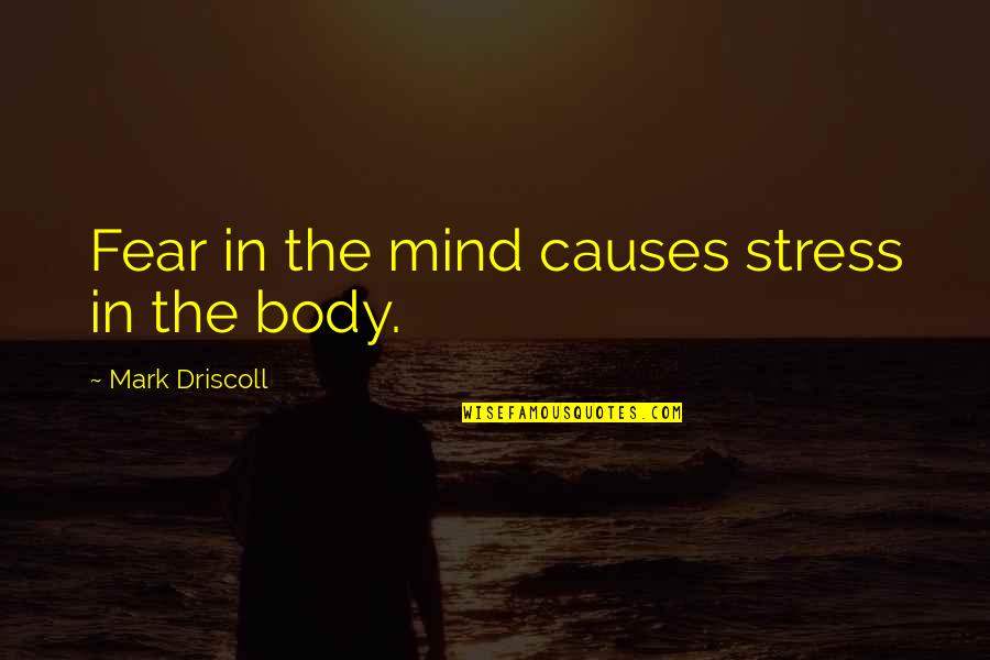 I Can Hear Your Voice Kdrama Quotes By Mark Driscoll: Fear in the mind causes stress in the I Can Hear Your Voice Kdrama Quotes By Mark Driscoll: Fear in the mind causes stress in the