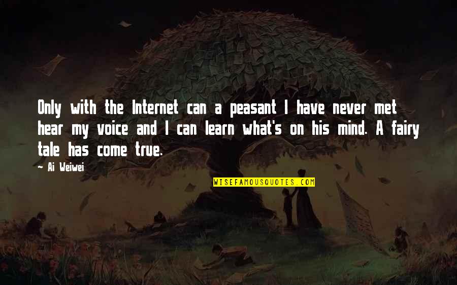 I Can Hear Your Voice Quotes By Ai Weiwei: Only with the Internet can a peasant I I Can Hear Your Voice Quotes By Ai Weiwei: Only with the Internet can a peasant I